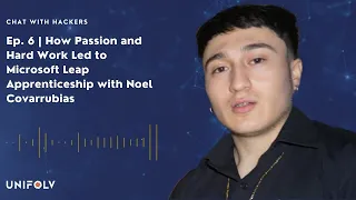 Ep. 6 | How Passion and Hard Work Led to Microsoft Leap Apprenticeship with Noel Covarrubias