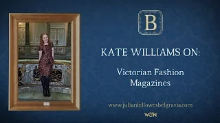 Julian Fellowes’s BELGRAVIA Episode 6: Kate Williams on Victorian Fashion Magazines