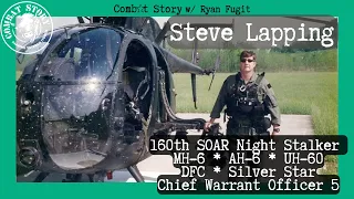 160th Night Stalker | AH-6 & MH-6 Pilot | DFC | Silver Star | CW5 Steve Lapping