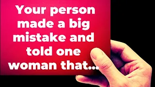 Your person made a big mistake and told one woman that... God