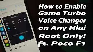 Enable Voice Changer | Game Turbo 4.0 | ft Poco F1 | Any Miui | Root Only | Xiaomi, Redmi &  Poco