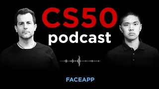 FaceApp - CS50 Podcast, Ep. 8