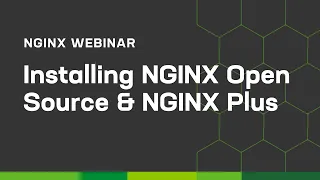 Installing NGINX Open Source and NGINX Plus