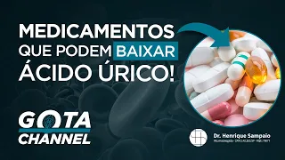 Medicamentos que podem BAIXAR ÁCIDO ÚRICO!