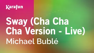 Sway (Cha Cha Cha Version - live) - Michael Bublé | Karaoke Version | KaraFun