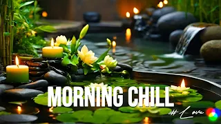 Morning Relax Music Chill 🌼 Healing Music For The Heart And Blood Vessels 💖