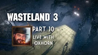 Wasteland 3 Part 10a - Live with Oxhorn