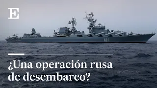 ¿Puede Rusia lanzar una operación anfibia contra Odesa? | El País