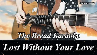 LOST WITHOUT YOUR LOVE by The Bread - Acoustic Karaoke _ Original Key