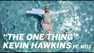 The One Thing Official Music Video - Kevin Hawkins ft. Mo3