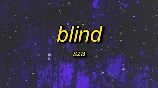 SZA - Blind (Lyrics) extended | i can't see i'm blind