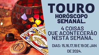 TOURO| HORÓSCOPO SEMANAL.|4 REVELAÇÕES PARA ESTA SEMANA.|DIAS: 15,16,17,18 E 19 DE JAN DE 2024.