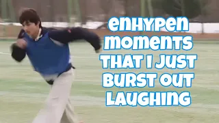 ENHYPEN MOMENTS THAT I JUST BURST OUT LAUGHING
