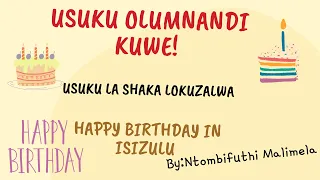Usuku Olumnandi kuwe! Happy birthday in IsiZulu by Ntombifuthi Malimela.