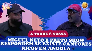Miguel Neto e Preto Show responderam se existem cantores ricos em Angola| A tarde é nossa| TV ZIMBO