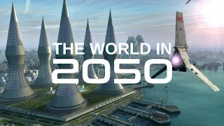 The World In 2050 [The Real Future Of Earth] - BBC & Nat Geo Documentaries