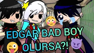 EDGAR BAD BOY OLURSA?!😳😈 |~BS GACHA LİFE