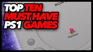 Top Ten Must Have PS1 Games