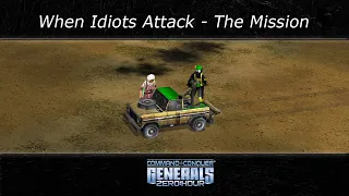 [C&C Zero Hour] - When Idiots Attack - Mission