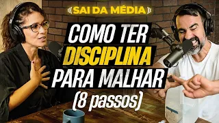 Como ter disciplina para malhar | Podcast Sai da Média #117 – 8 passos para gostar de malhar