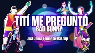 TITÍ ME PREGUNTÓ - Bad Bunny [Just Dance Mashup]