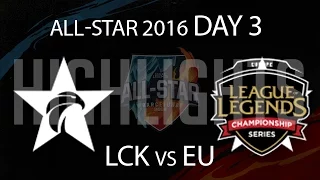 LCK vs EU LCS Highlights - LoL All Star 2016 Day 3 - LCK All Stars vs EU All Stars
