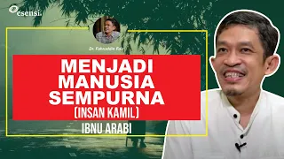 KONSEP MENJADI MANUSIA SEMPURNA (Insan Kamil) - Ibnu Arabi | Dr. Fahruddin Faiz - Ngaji Filsafat