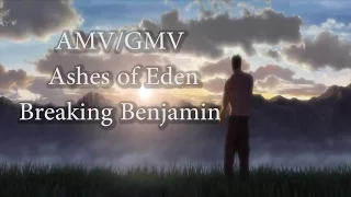 [AMV/GMV] "Ashes of Eden" - Breaking Benjamin