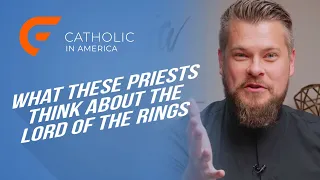 What these priests think about The Lord of the Rings // Catholic in America