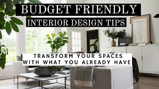 BUDGET FRIENDLY INTERIOR DESIGN TIPS : HOME DECOR TIPS TO REDECORATE USING WHAT YOU HAVE