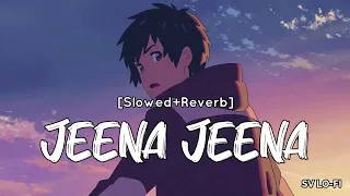 Jeena Jeena [Slowed+Reverb] Atif Aslam | Badlapur | SV Lofi #jeenajeena #Svlofi #atifaslam