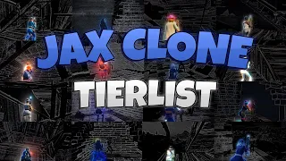 THE ULTIMATE JAX CLONE TIERLIST *UPDATED*