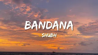 Shubh - Bandana (Lyrics)