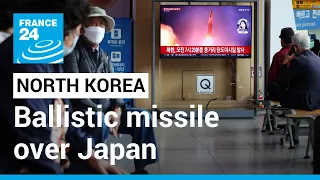 North Korea fires ballistic missile over Japan • FRANCE 24 English