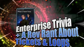 Hoshi Sato & Phlox Trivia | Answers to Enterprise Trivia in STFC | Rev Rants: Tickets & Loops