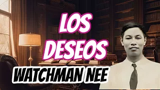 EL HOMBRE ESPIRITUAL - LOS DESEOS   (WATCHMAN NEE)  🟡  AUDIO LIBRO CRISTIANO