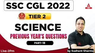 SSC CGL Tier 2 | SSC CGL Mains Science by Sushant Sharma | Previous Year Questions Set 18