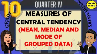 MEAN, MEDIAN AND MODE OF GROUPED DATA || GRADE 10 MATHEMATICS Q4