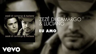 Zezé Di Camargo & Luciano - Eu Amo (Áudio Oficial)