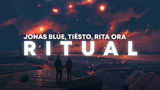 Jonas Blue & Tiësto - Ritual (Lyrics) Ft. Rita Ora