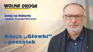 Akcja „Główki” – początek