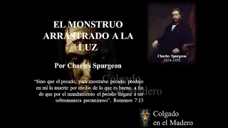 El Monstruo Arrastrado a la Luz por Charles Spurgeon