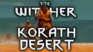 What Is The Korath Desert?  - Witcher Places Lore - Witcher lore - Witcher 3 Lore