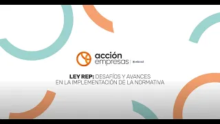 AcciónEmpresas  Desafíos y Oportunidades Ley REP