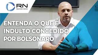 Entenda o que é indulto concedido por Bolsonaro ao deputado Daniel Silveira