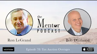 The Mentor Podcast Episode 78: Tax Auction Overages, with Bob Diamond