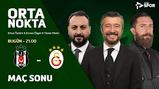 BEŞİKTAŞ 3-1 GALATASARAY | Orta Nokta - Erkut Öztürk & Erman Özgür & Tümer Metin