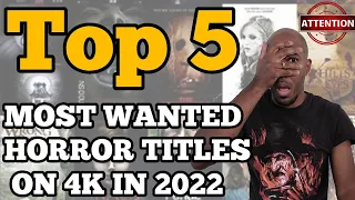 Top 5 MOST WANTED HORROR TITLES ON 4K IN 2022