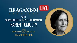 Reaganism Live with Washington Post Columnist Karen Tumulty