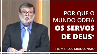 Por que o mundo odeia os servos de Deus? - Pr. Marcos Granconato